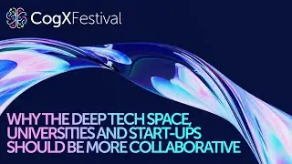 How to bring deep tech to the world | Miles Kirby, Ian Lane & Elaine Loukes | CogX Festival 2023