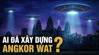B&iacute; ẩn kiến tr&uacute;c Angkor Wat th&aacute;ch thức lịch sử nh&acirc;n loại