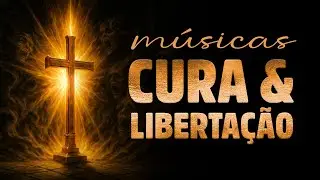 MÚSICAS DE CURA E LIBERTAÇÃO CATÓLICAS – Cura Interior, Paz e Reencontro com Deus 🙏