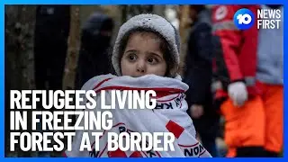 Belarus Refugees | 10 News First