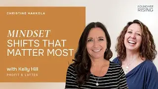 S01 E09 | Mindset Shifts That Matter Most | Kelly Hill on FoundHer Rising