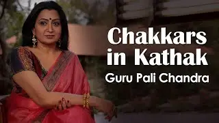Chakkars in Kathak: Guru Pali Chandra Explanation | Kathak Spins & Maintaining Central Axis