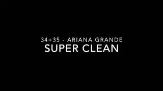 34+35 - SUPER CLEAN VERSION - Ariana Grande