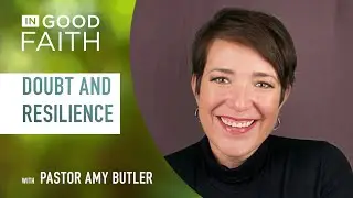 Ep. 313: Doubt & Resilience | Pastor Amy Butler