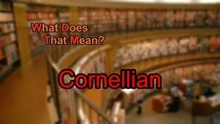 What does Cornellian mean?