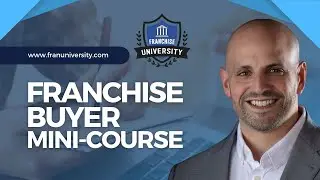All You Need to Know About Buying a Franchise - Franchise Buyer Mini-Course
