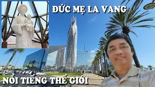 Độc đáo, nhà thờ kiếng nổi tiếng thế giới ở California và linh đài Đức Mẹ La Vang trang trọng ở đây