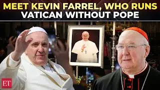 Who is Cardinal Kevin Farrell, Camerlengo Pope who runs Vatican in absence of a Pope