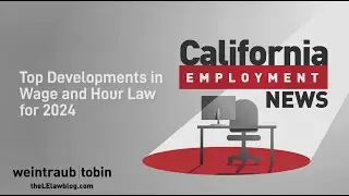 California Employment News: Top Developments in Wage and Hour Law for 2024