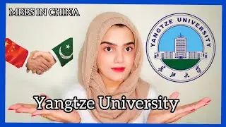 Yangtze University || MBBS In CHINA || STUDY ABROAD || Intime Study  Advisors