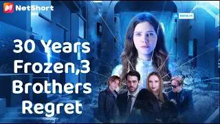 🔥Global Premiere 【30 Years Frozen,3 Brothers Regret 】HD
