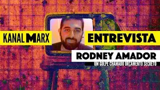 Kanal Marx Entrevista: Rodney Amador - Um golpe chamado orçamento secreto