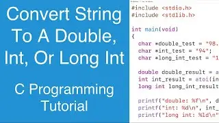 Convert A String To A Double, Int Or Long Int With atof(), atoi() or atol() | C Programming Tutorial