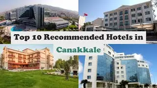 Top 10 Recommended Hotels In Canakkale | Best Hotels In Canakkale