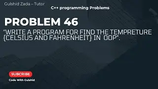 Problem No#46:Temperature Conversion using OOP in C++| Celsius to Fahrenheit & Fahrenheit to Celsius