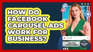 How Do Facebook Carousel Ads Work For Business?