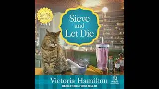 Sieve and Let Die by Victoria Hamilton | Full Audiobook