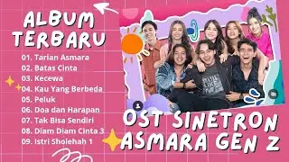 TARIAN ASMARA - KUMPULAN LAGU OST.ASMARA GEN Z |BATAS CINTA |KECEWA ||LAGU POP TERPOPULER2025