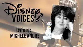 Disney Voices #3 : Il était une voix, Michèle Andrè.