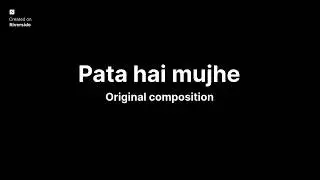 Pata hai mujhe  (Heartbroken Hindi song) | Realization of you