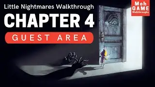 Little Nightmares Walkthrough - Chapter 4 - Guest Area (No Commentary)