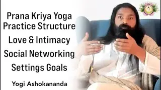 Prana Kriya Yoga Practice Structure | Love & Intimacy | Social Networking | Settings Goals