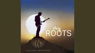 My Roots (feat. GIULIO ROCCA, Antonio Capasso, Pippo Matino)