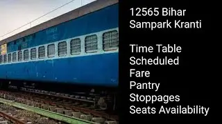 12565 Bihar Sampark Kranti Train Timetable, Schedule, Fare, Speed, Seat Availability, Stoppage
