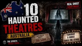 Top 10 Most Haunted THEATRES in Australia | REAL GHOST Sightings & PARANORMAL Encounters