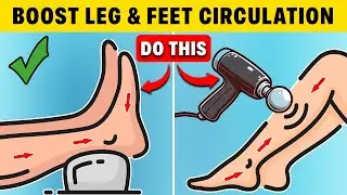 10 Ways to Boost Leg & Foot Circulation FAST!