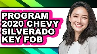 How To Program 2020 Chevy Silverado Key Fob - Full Guide