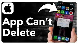 How To Fix Can't Delete Apps On iPhone