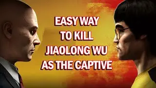 Hitman Bruce Lee Mission: Easy Way to Kill Jiaolong Wu (As The Captive)