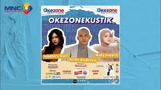 LIVE : NADHIRA SURI, ALLAN ANDERSN DAN NAFA AWALIA MERIAHKAN OKEZONEKUSTIK SARINAH