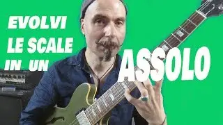 Lezioni di chitarra. Evolvi le scale in un assolo. Evolve scales in a guitar solo