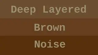 Deep Layered Brown Noise ( 12 Hours )