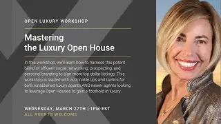Mastering the Luxury Open House with Lisa Parenteau (Elevate in Luxury Series)