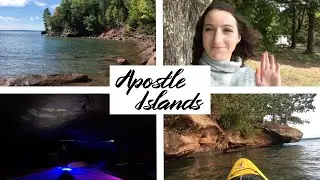 Camping and Exploring the Apostle Islands!