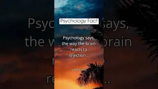 Psychology FACTS 😔💔 | The way the brain reacts to rejection&hellip; #shorts #facts #deepfacts