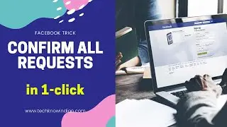 How To Confirm All Friend Requests on Facebook At Once