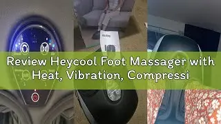 Review Heycool Foot Massager with Heat, Vibration, Compression, Shiatsu Feet Massager Machine for Pl