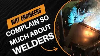 7 Things Engineers Wished Welders Knew About Welding