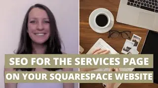 6 SEO tips for the SERVICES PAGE on your Squarespace Website | SQUARESPACE SEO
