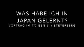 Was habe ich in Japan gelernt? (Vortrag in der @chokasangha in Steyerberg)