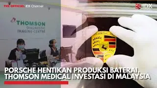Porsche Hentikan Produksi Baterai, Thomson Medical Investasi di Malaysia | PRIME MARKET