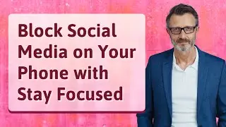 Block Social Media on Your Phone with Stay Focused