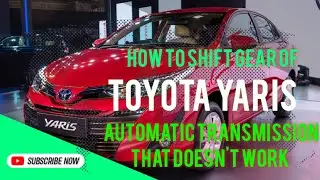 How to shift gear of Toyota Yaris automatic transmission that doesn't work