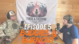 Buddies & Burnout | Into The Fire Podcast | Episode 5