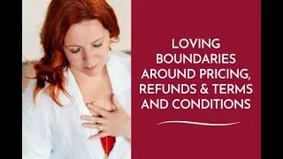 Loving Boundaries around Pricing, Refunds & Terms and Conditions