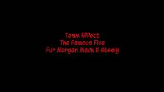 Team Effect - The Famous Five - Fur Morgan Mack N Steely